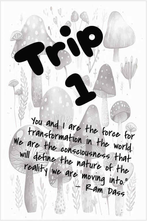 Trip 1 Cover Page with Quotes from Thought Leaders and Psychedelic Pioneers Trip 1 Cover Page with Quotes from Thought Leaders and Psychedelic Pioneers