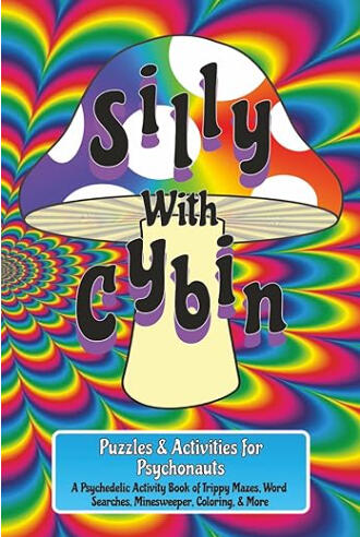Silly With Cybin: Puzzles & Activities for Psychonauts A Psychedelic Activity Book of Trippy Mazes, Word Searches, Minesweeper Cover of Silly With Cybin by Hope Day, Founder of Hopeful Ink - Fun Trippy Activities and Puzzles Book for Psychonauts and Psychedelic Lovers | Psychedelic Themed Activity Book