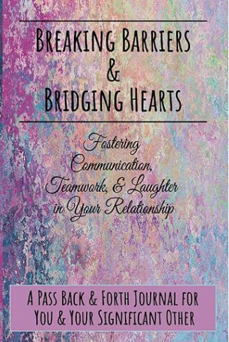 Breaking Barriers & Bridging Hearts - A Pass Back & Forth Style Relationship Journal for Couples by Hope Day, Founder of Hopeful Purple and Teal Cover of Breaking Barriers & Bridging Hearts - A Pass Back & Forth Style Relationship Journal for Couples by Hope Day, Founder of Hopeful Ink